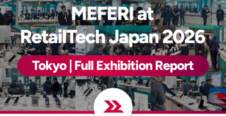 MEFERI at RetailTech Japan 2026 exhibition in Tokyo - Report